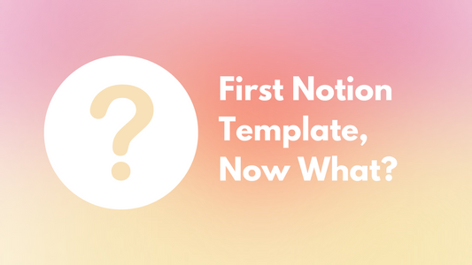 You just purchased your first Notion Template. Now what?