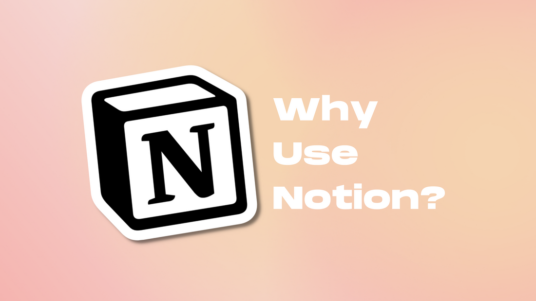Why use Notion?