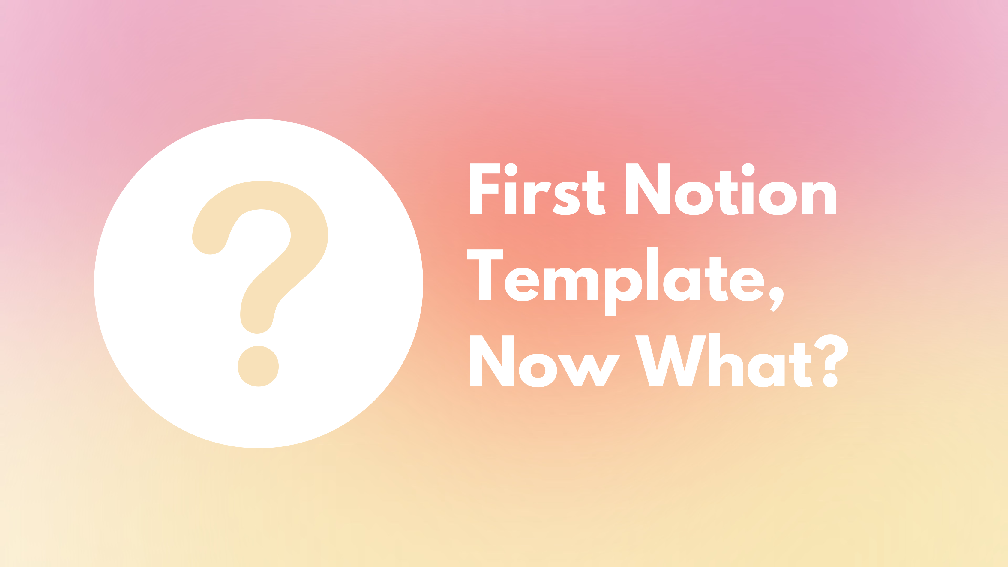 You just purchased your first Notion Template. Now what?